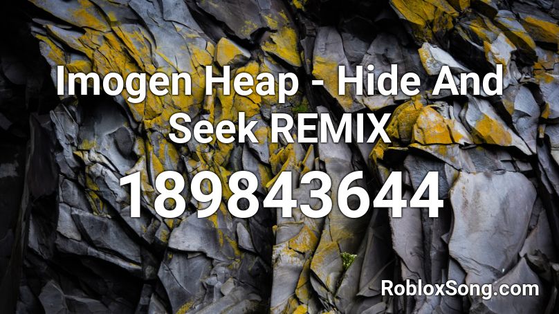 Imogen Heap Hide And Seek Remix Roblox Id Roblox Music Codes - hide and seek roblox songs