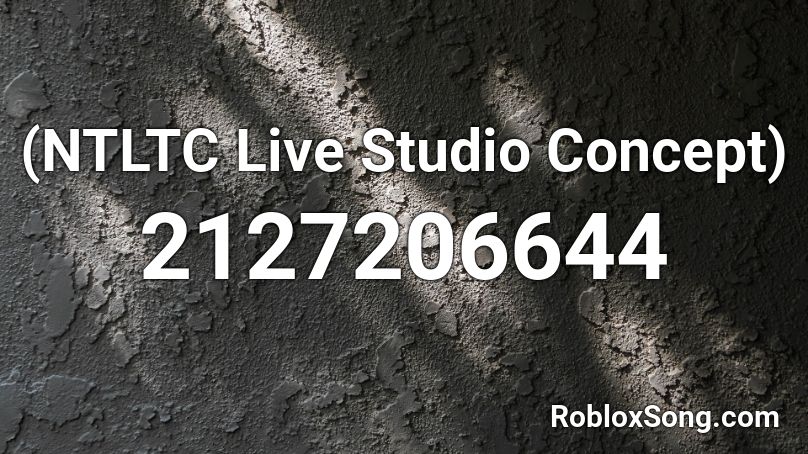 (NTLTC Live Studio Concept) Roblox ID