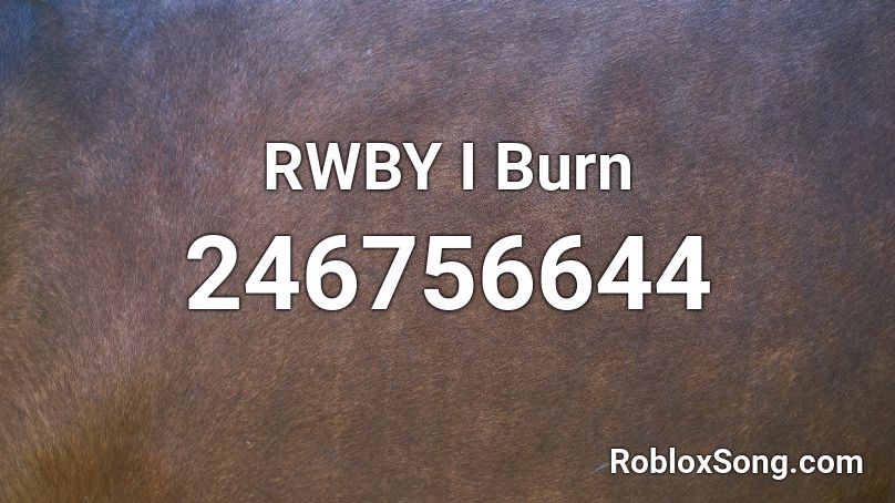 RWBY I Burn Roblox ID