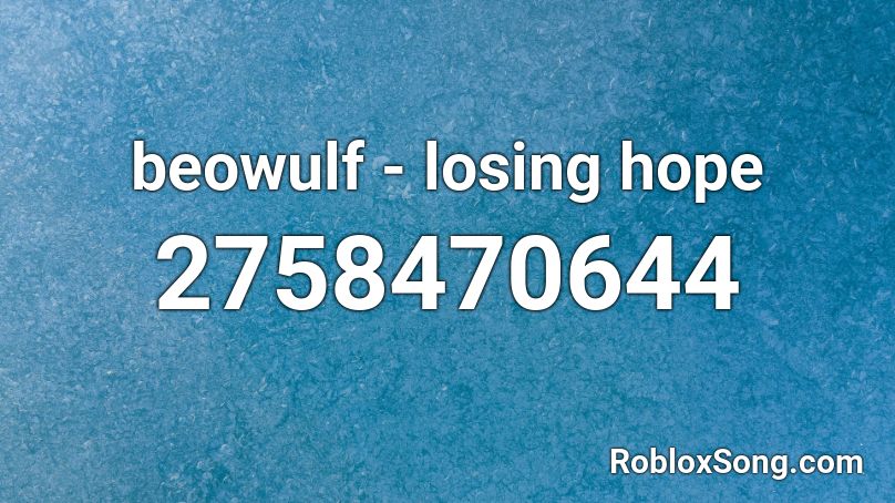 beowulf - losing hope Roblox ID