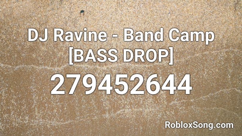 Dj Ravine Band Camp Bass Drop Roblox Id Roblox Music Codes - roblox bass drop id code