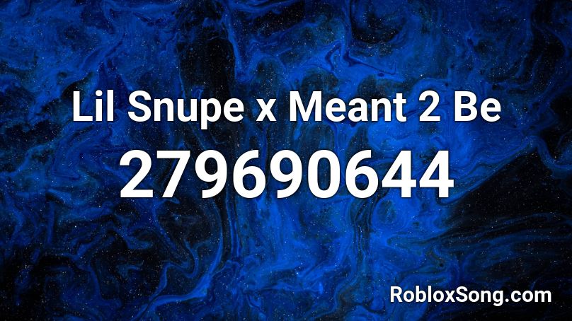 Lil Snupe x Meant 2 Be Roblox ID