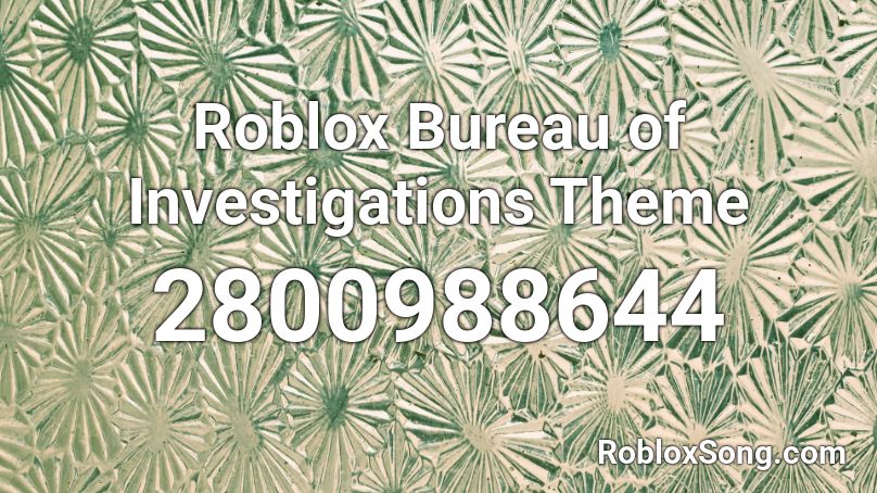 Roblox Bureau of Investigations Theme Roblox ID