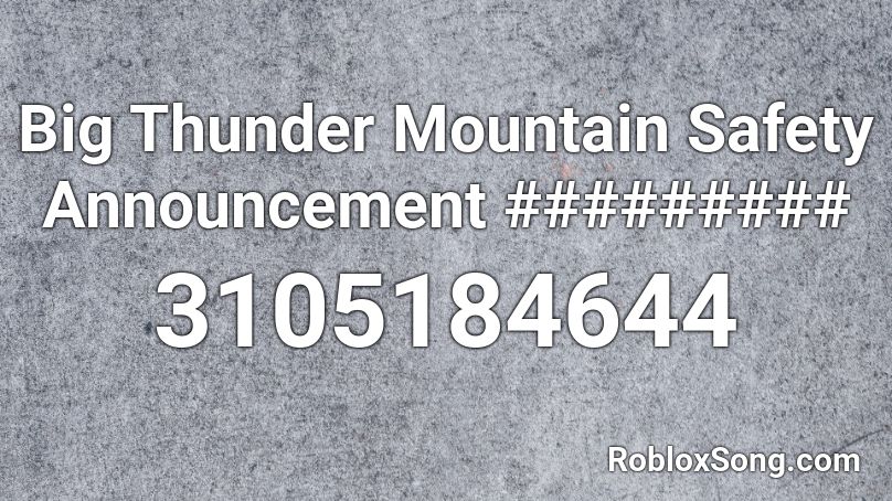 Big Thunder Mountain Safety Announcement ######### Roblox ID