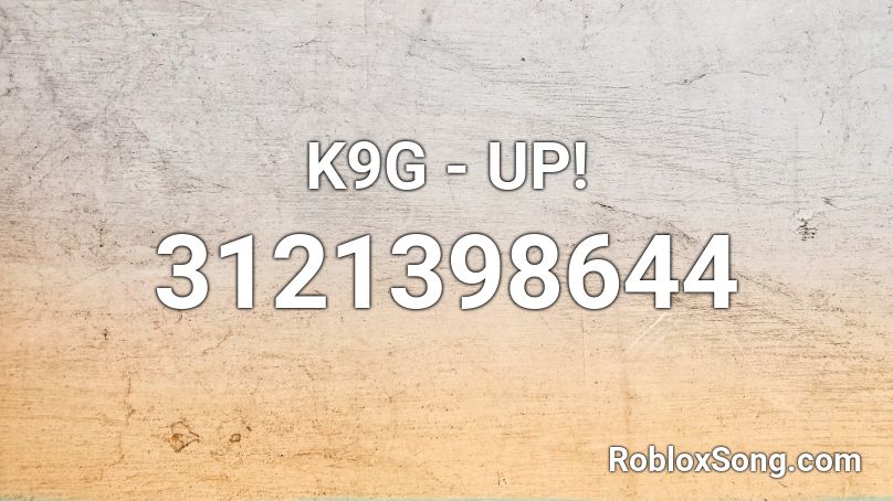 K9G - UP! Roblox ID