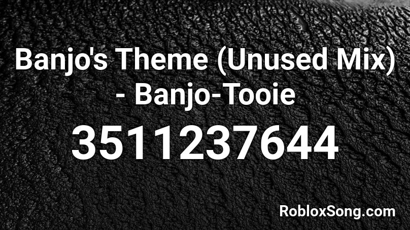 Banjo's Theme (Unused Mix) - Banjo-Tooie Roblox ID