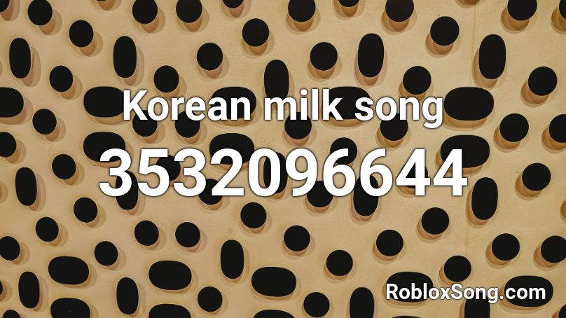 Korean milk song Roblox ID