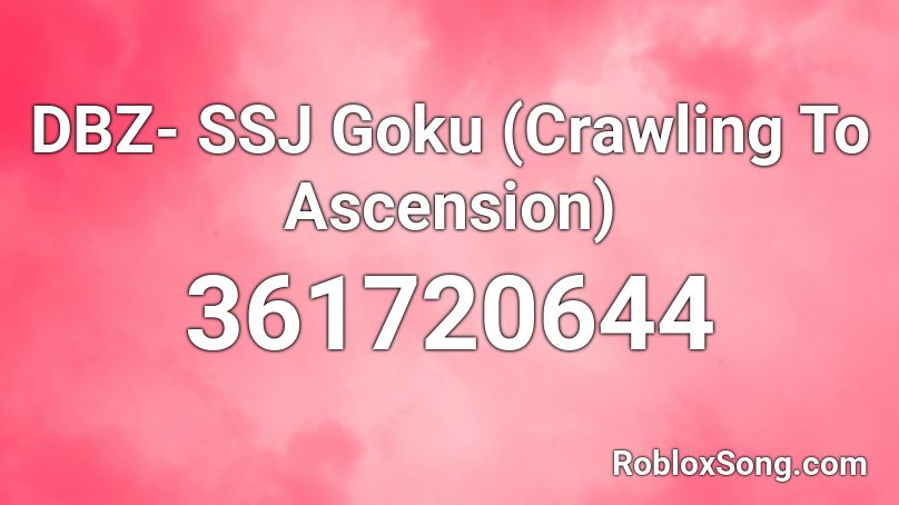 DBZ- SSJ Goku (Crawling To Ascension) Roblox ID