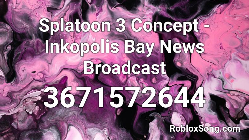 Splatoon 3 Concept - Inkopolis Bay News Broadcast Roblox ID