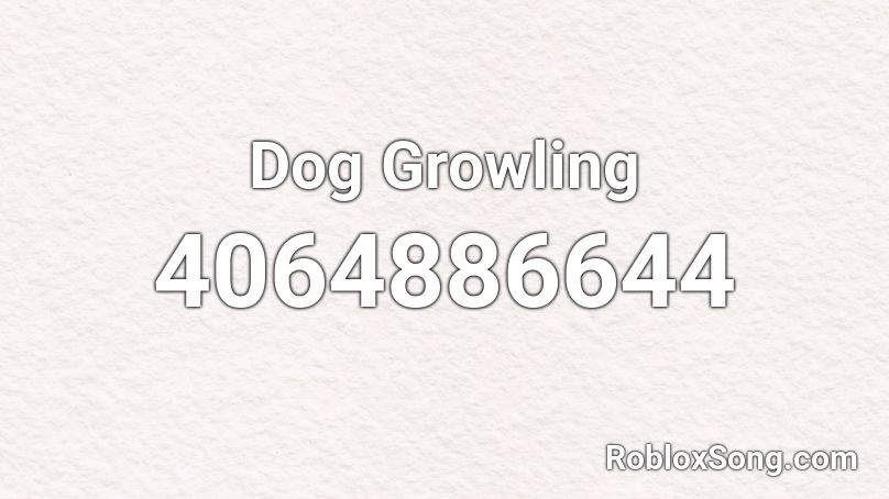 Dog Growling Roblox Id Roblox Music Codes - undertale dog roblox music id