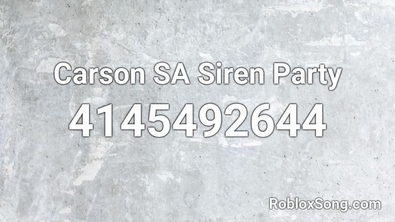 Carson SA Siren Party Roblox ID