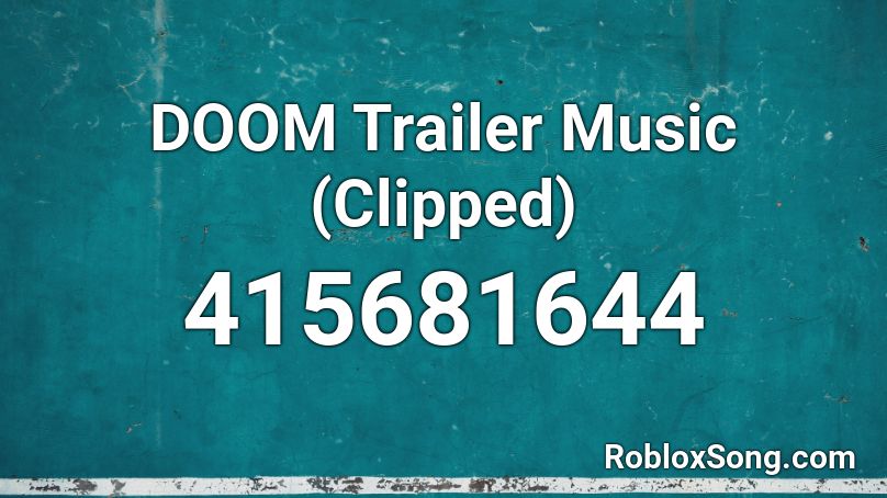 DOOM Trailer Music (Clipped) Roblox ID