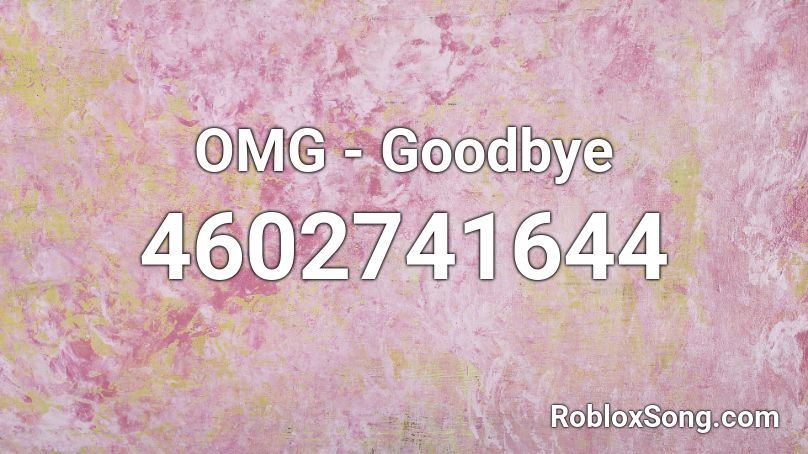 OMG - Goodbye Roblox ID
