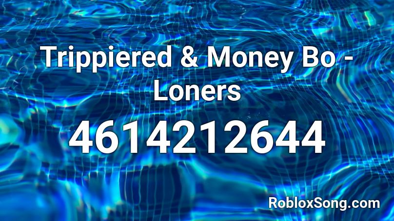 Trippiered & Money Bo - Loners Roblox ID