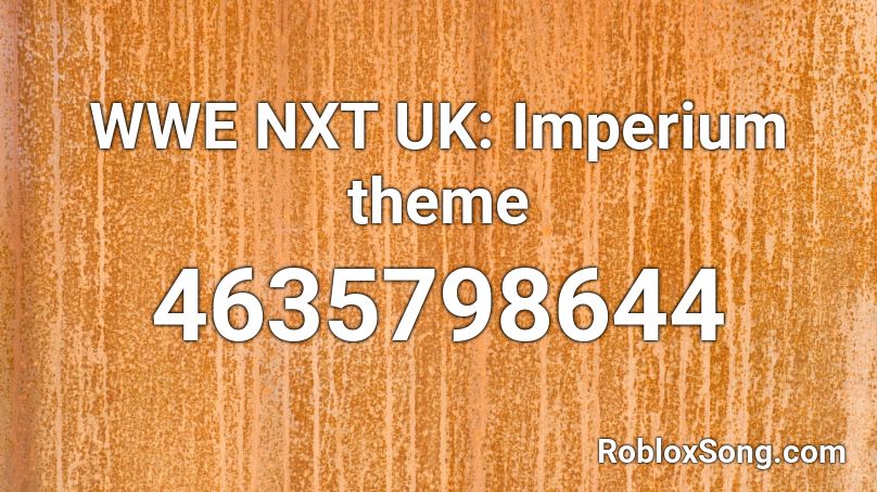 WWE NXT UK: Imperium theme Roblox ID