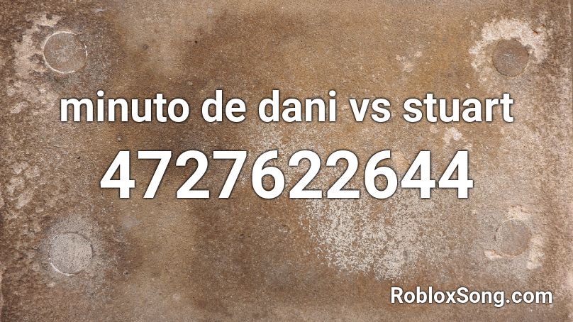 minuto de dani vs stuart Roblox ID