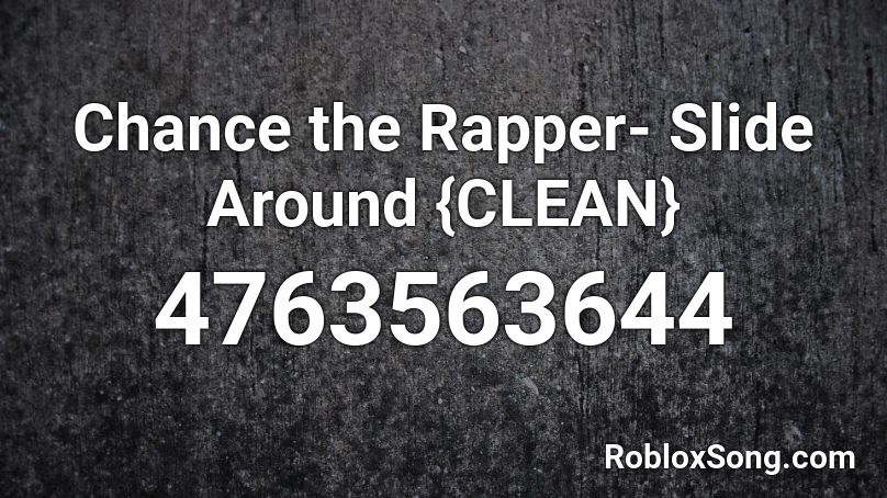Chance the Rapper- Slide Around {CLEAN} Roblox ID