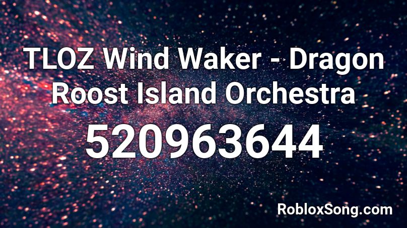 TLOZ Wind Waker - Dragon Roost Island Orchestra Roblox ID