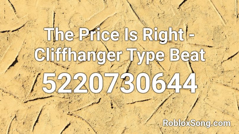 The Price Is Right - Cliffhanger Type Beat Roblox ID