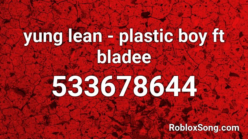 yung lean - plastic boy ft bladee Roblox ID