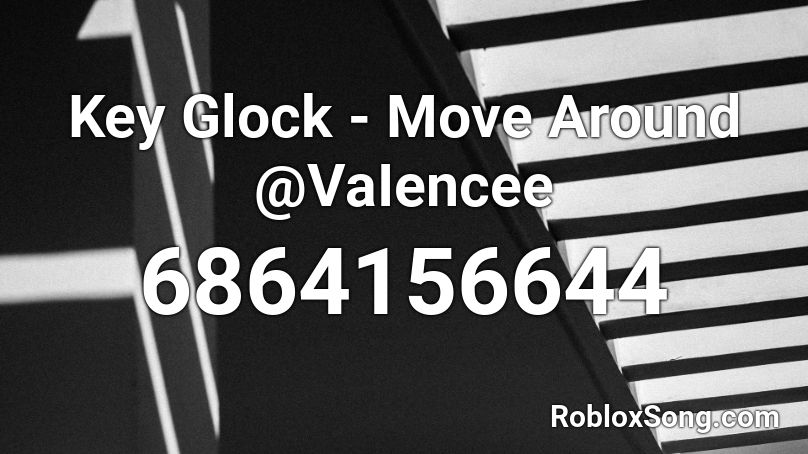 Key Glock - Move Around @VaIencee Roblox ID
