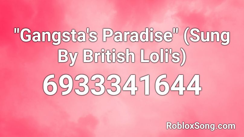 Eilemonty Gangsta S Paradise Sung By Lolishh Roblox Id Roblox Music Codes - roblox music code for ganstas paradise