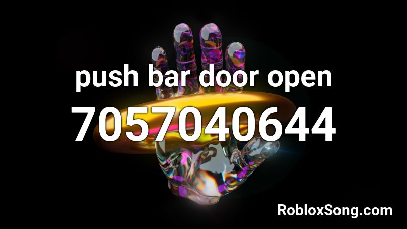 push bar door open  Roblox ID