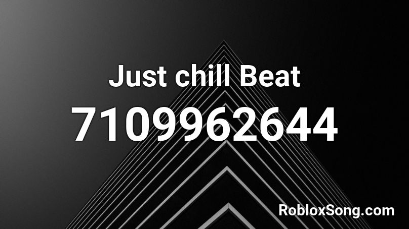 Just chill Beat Roblox ID