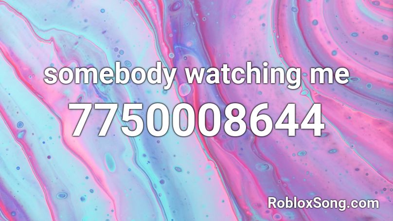 somebody watching me Roblox ID