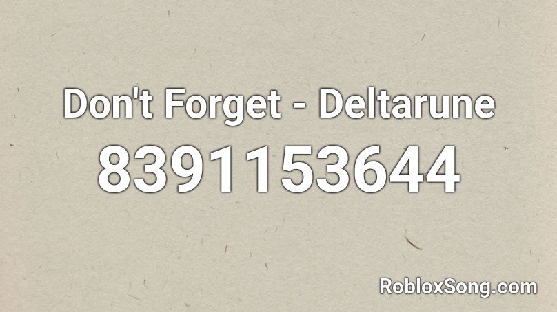 Don't Forget - Deltarune Roblox ID