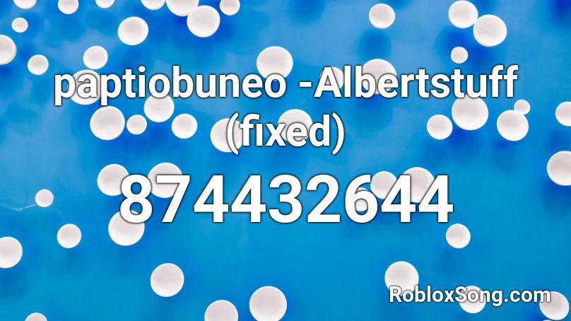 paptiobuneo -Albertstuff (fixed) Roblox ID