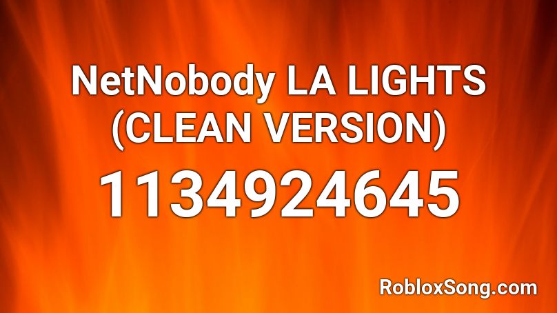 NetNobody LA LIGHTS (CLEAN VERSION) Roblox ID