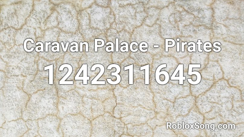 Caravan Palace - Pirates Roblox ID