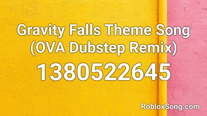 Gravity Falls Theme Song Ova Dubstep Remix Roblox Id Roblox Music Codes - gravity falls theme song ova dubstep remix roblox