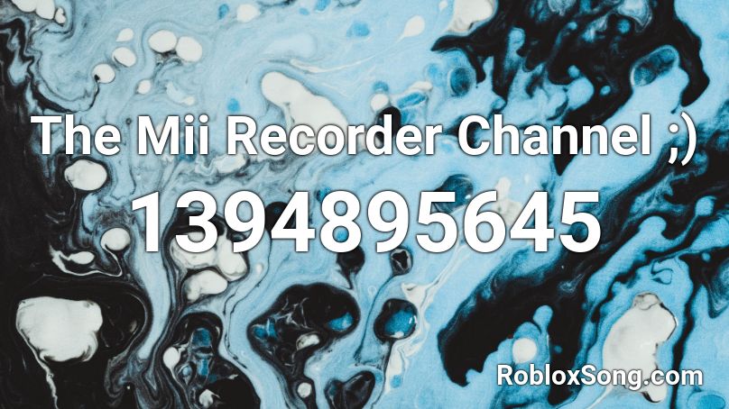 The Mii Recorder Channel  ;) Roblox ID