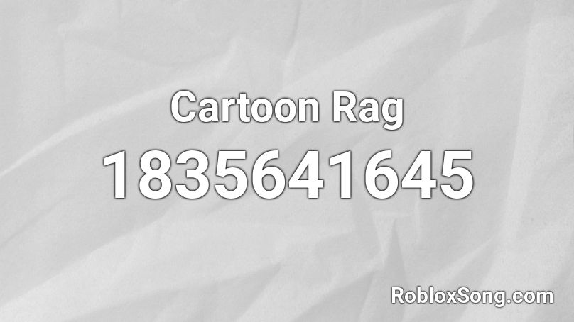 Cartoon Rag Roblox ID