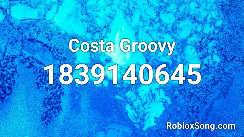 Costa Groovy Roblox ID