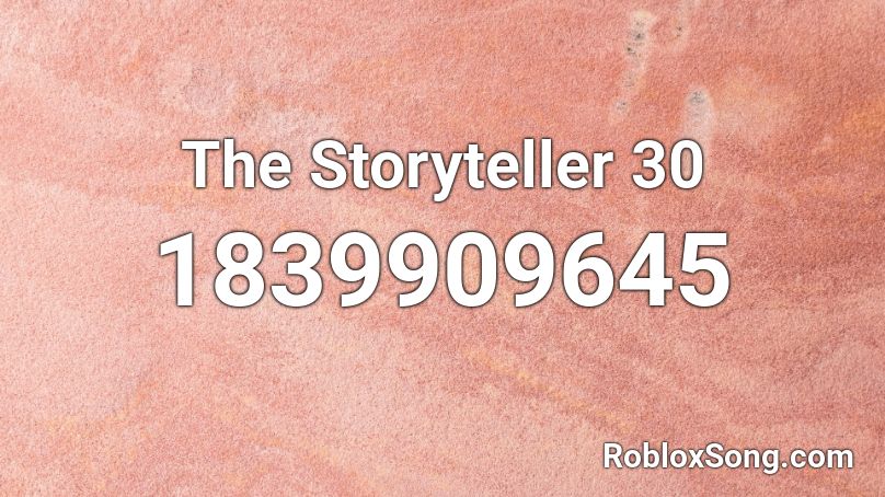The Storyteller 30 Roblox ID