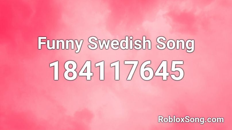 Funny Swedish Song Roblox ID