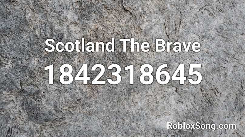 Scotland The Brave Roblox ID