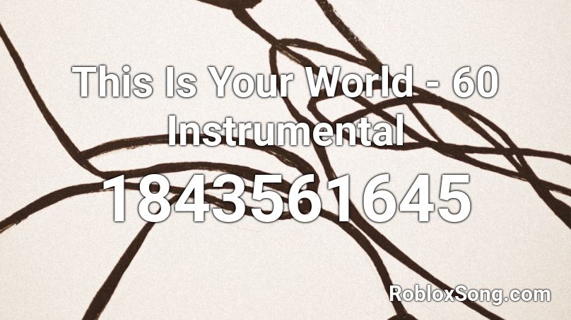 This Is Your World - 60 Instrumental Roblox ID