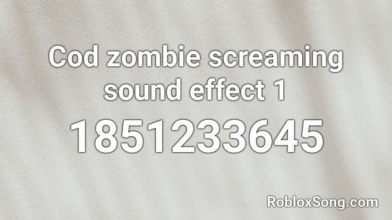 Cod zombie screaming sound effect 1 Roblox ID - Roblox music codes