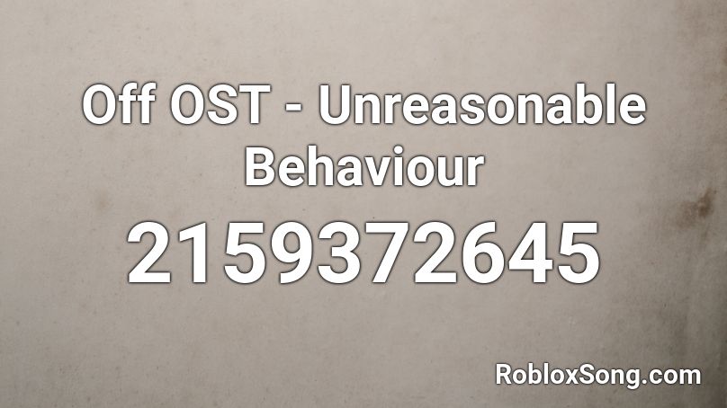 Off OST - Unreasonable Behaviour Roblox ID