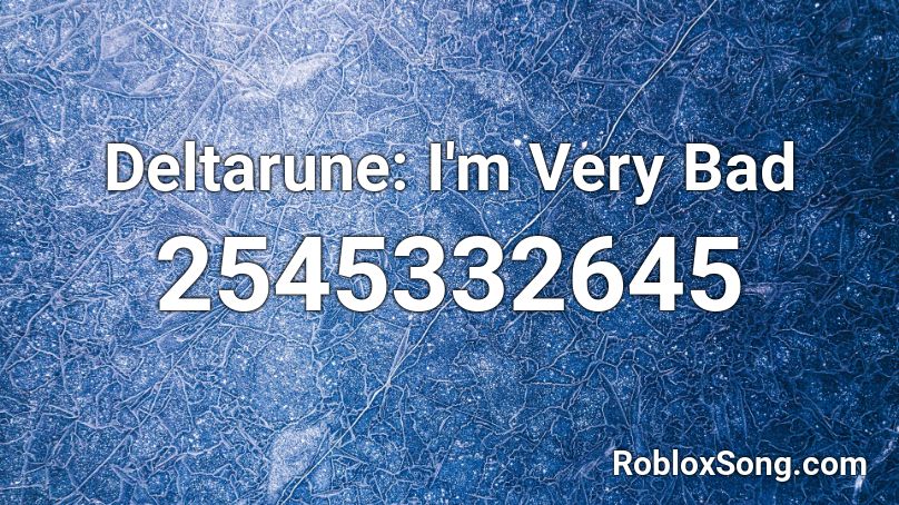 Deltarune: I'm Very Bad Roblox ID