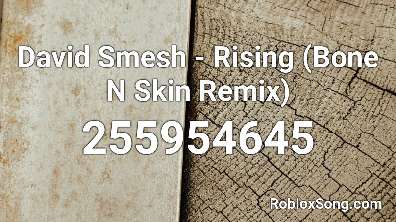 David Smesh - Rising (Bone N Skin Remix) Roblox ID