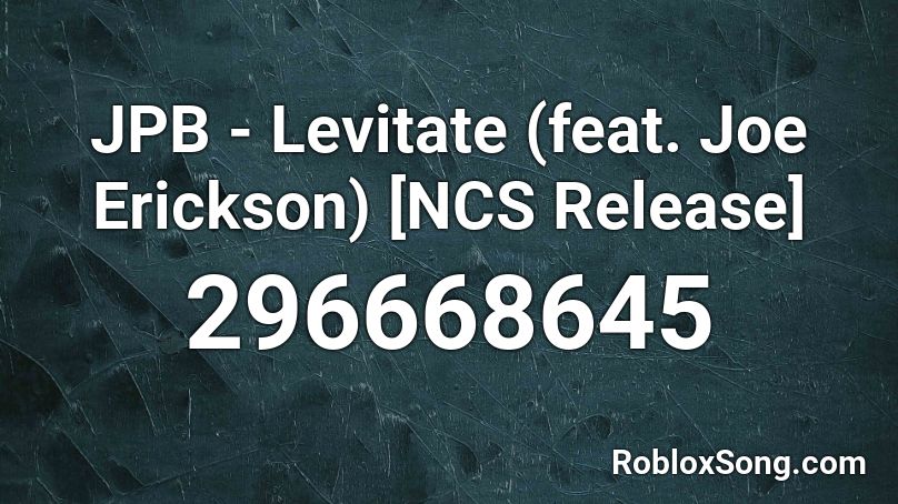 JPB - Levitate (feat. Joe Erickson) [NCS Release] Roblox ID