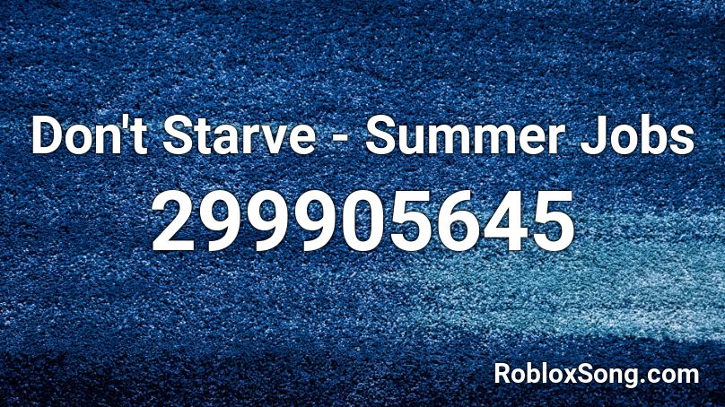 Don't Starve - Summer Jobs Roblox ID
