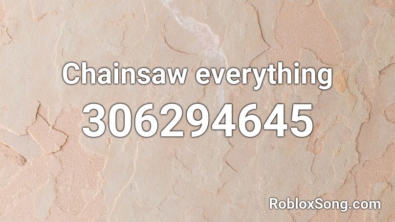 Chainsaw everything Roblox ID