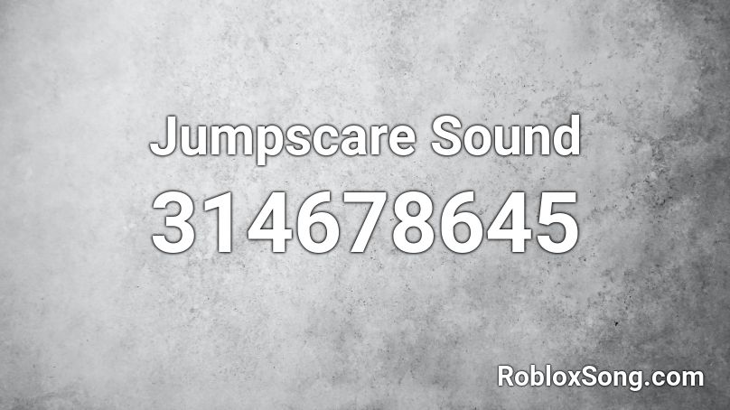 Jumpscare Sound Roblox ID