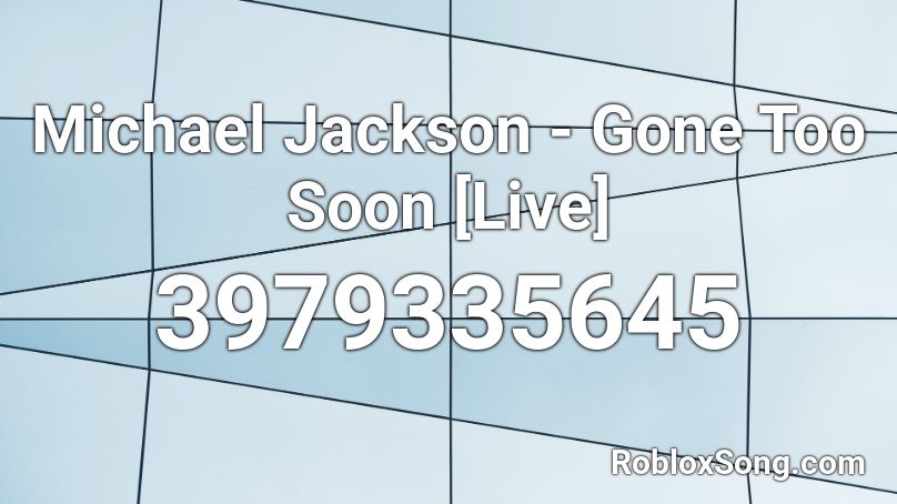 Michael Jackson - Gone Too Soon [Live] Roblox ID